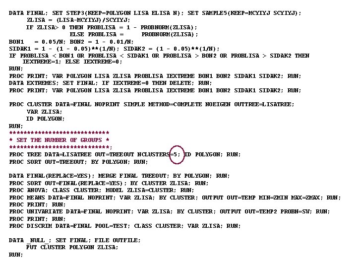 DATA FINAL; SET STEP 3(KEEP=POLYGON LISA ELISA N); SET SAMPLE 5(KEEP=MCYIYJ SCYIYJ); ZLISA = DATA FINAL; SET STEP 3(KEEP=POLYGON LISA ELISA N); SET SAMPLE 5(KEEP=MCYIYJ SCYIYJ); ZLISA =