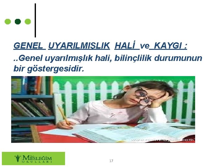 GENEL UYARILMIŞLIK HALİ ve KAYGI : . . Genel uyarılmışlık hali, bilinçlilik durumunun bir