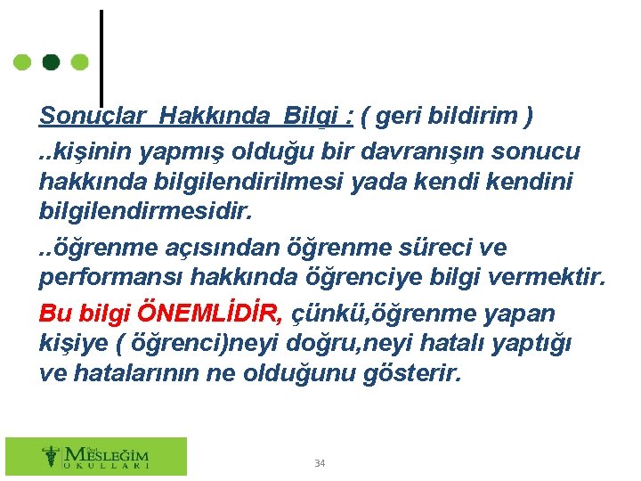 Sonuçlar Hakkında Bilgi : ( geri bildirim ). . kişinin yapmış olduğu bir davranışın