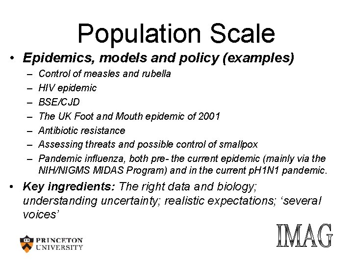 Population Scale • Epidemics, models and policy (examples) – – – – Control of