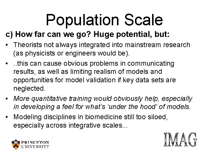 Population Scale c) How far can we go? Huge potential, but: • Theorists not