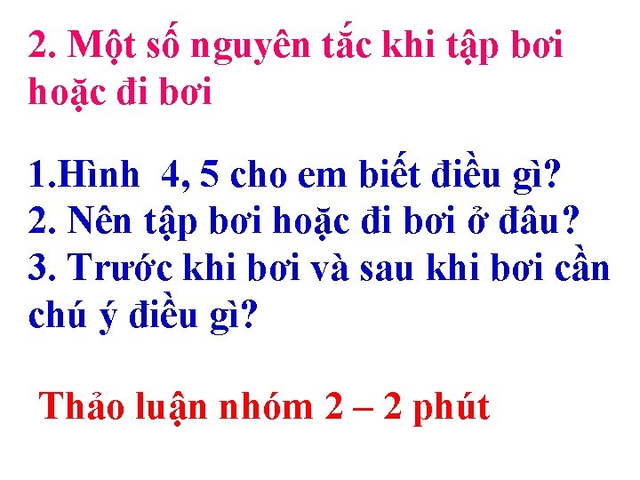 2. Một số nguyên tắc khi tập bơi hoặc đi bơi 1. Hình 4,