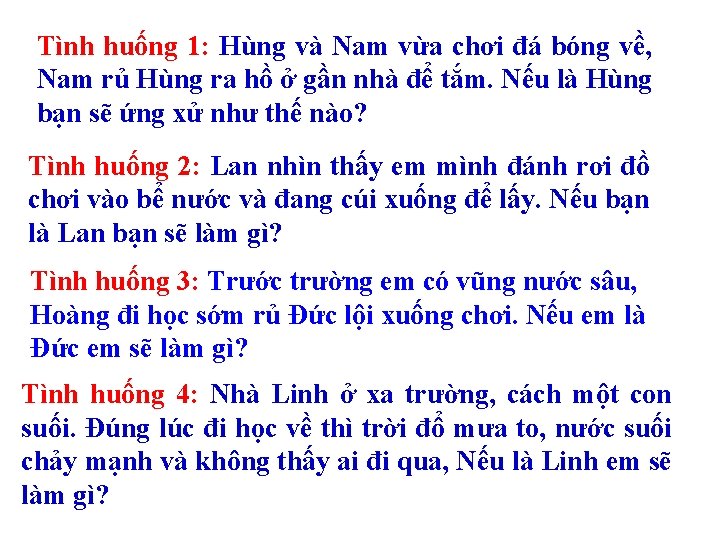 Tình huống 1: Hùng và Nam vừa chơi đá bóng về, Nam rủ Hùng