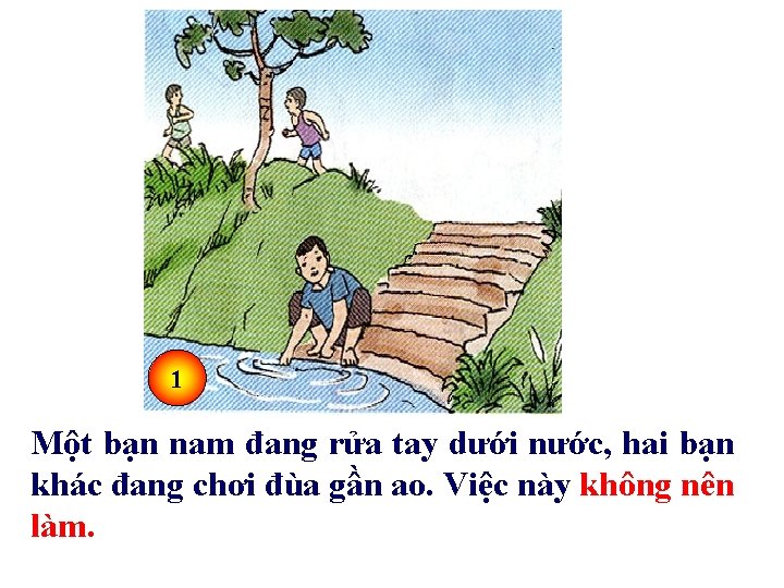 1 Một bạn nam đang rửa tay dưới nước, hai bạn khác đang chơi