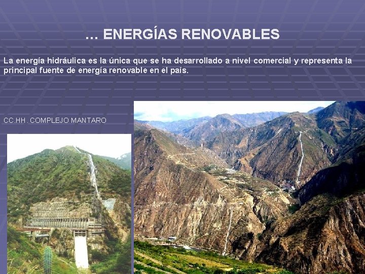 … ENERGÍAS RENOVABLES La energía hidráulica es la única que se ha desarrollado a