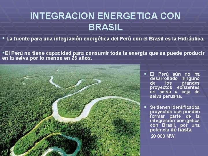 INTEGRACION ENERGETICA CON BRASIL § La fuente para una integración energética del Perú con