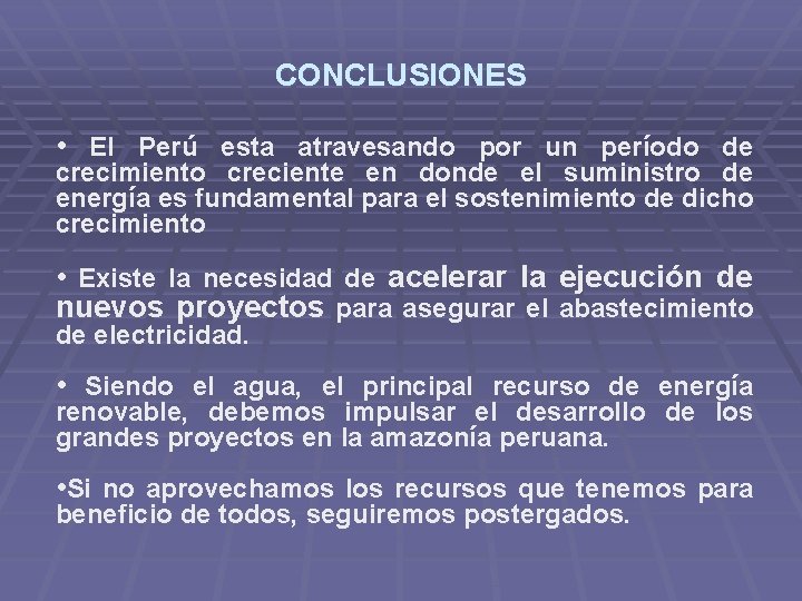 CONCLUSIONES • El Perú esta atravesando por un período de crecimiento creciente en donde