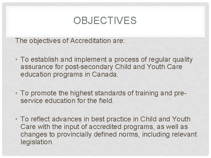 OBJECTIVES The objectives of Accreditation are: • To establish and implement a process of
