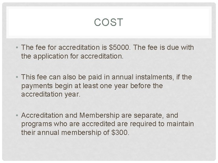 COST • The fee for accreditation is $5000. The fee is due with the