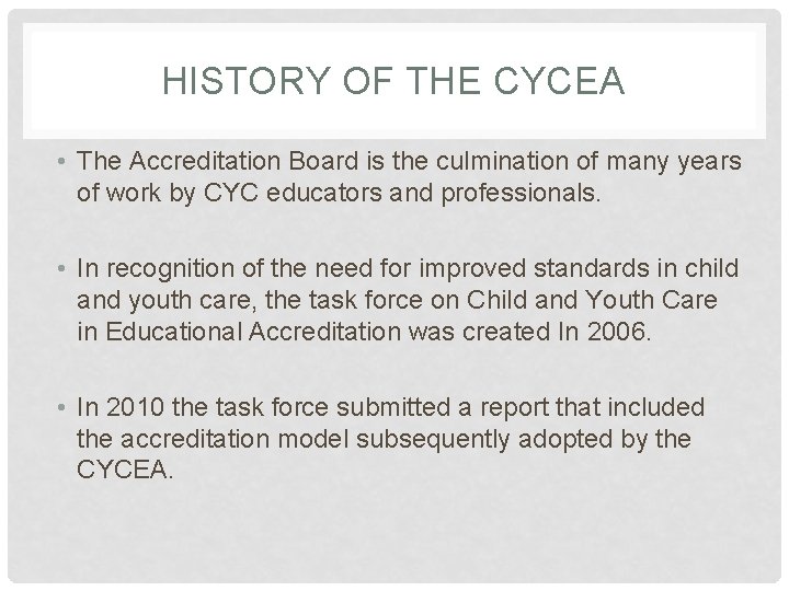 HISTORY OF THE CYCEA • The Accreditation Board is the culmination of many years