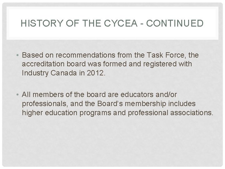 HISTORY OF THE CYCEA - CONTINUED • Based on recommendations from the Task Force,