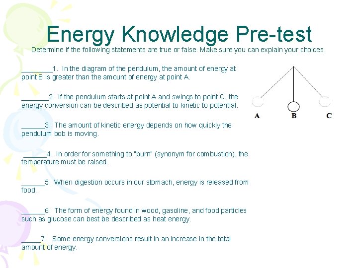 Energy Knowledge Pre-test Determine if the following statements are true or false. Make sure