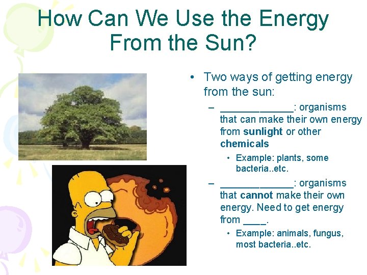 How Can We Use the Energy From the Sun? • Two ways of getting