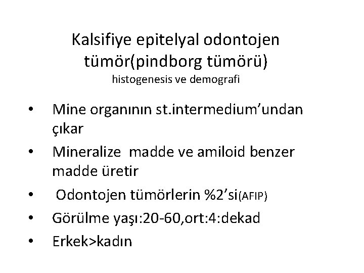 Kalsifiye epitelyal odontojen tümör(pindborg tümörü) histogenesis ve demografi • • • Mine organının st.