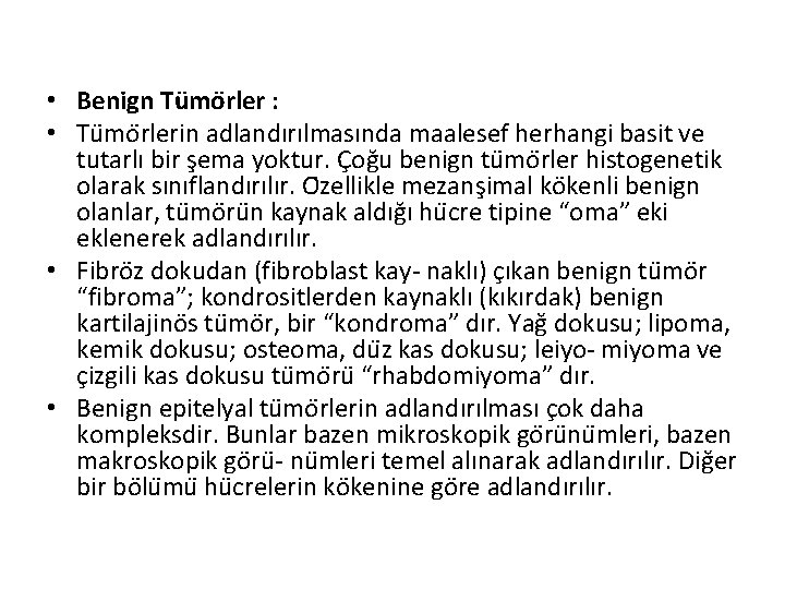  • Benign Tu mo rler : • Tu mo rlerin adlandırılmasında maalesef herhangi