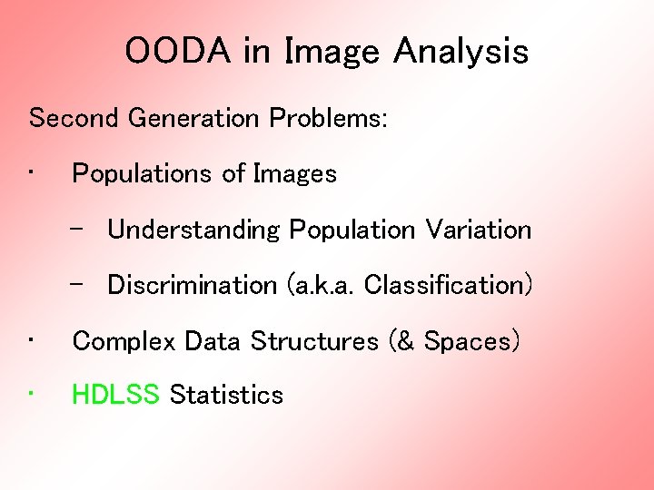 OODA in Image Analysis Second Generation Problems: • Populations of Images – Understanding Population