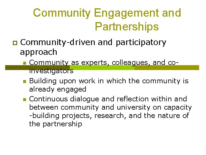 Community Engagement and Partnerships p Community-driven and participatory approach n n n Community as