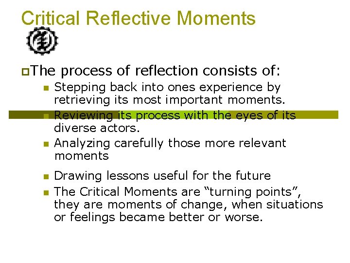 Critical Reflective Moments p. The n n n process of reflection consists of: Stepping