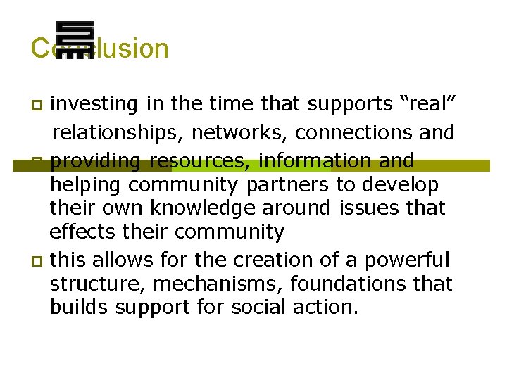 Conclusion investing in the time that supports “real” relationships, networks, connections and p providing