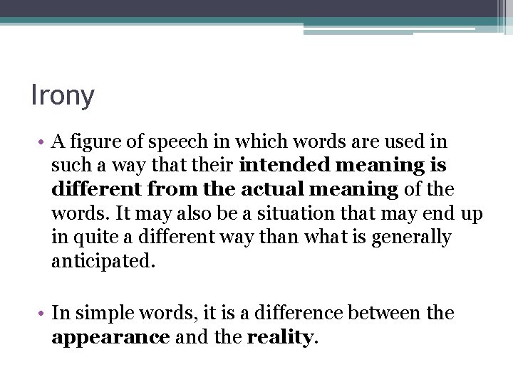 Irony • A figure of speech in which words are used in such a