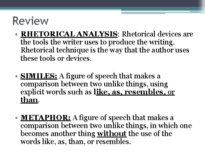 Review • RHETORICAL ANALYSIS: Rhetorical devices are the tools the writer uses to produce