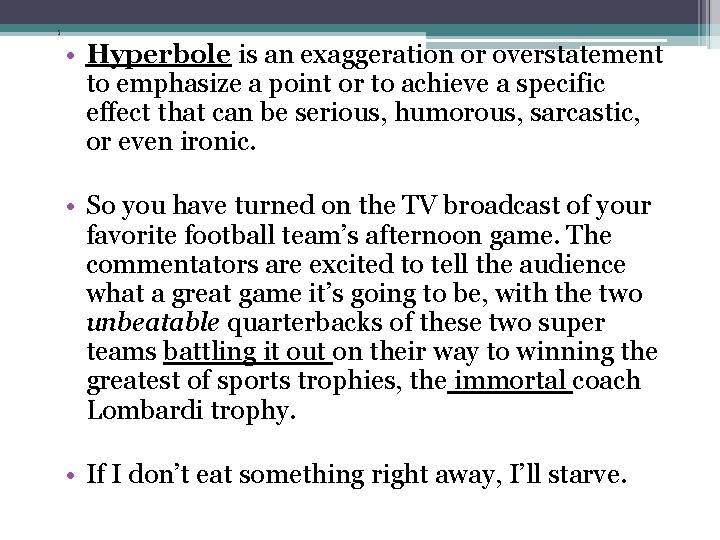 5 • Hyperbole is an exaggeration or overstatement to emphasize a point or to