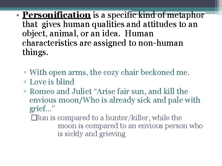 5 • Personification is a specific kind of metaphor that gives human qualities and