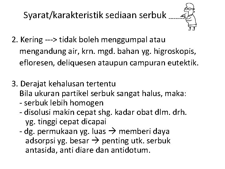 Syarat/karakteristik sediaan serbuk 2. Kering ---> tidak boleh menggumpal atau mengandung air, krn. mgd.