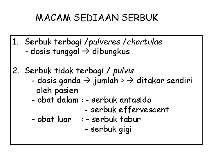MACAM SEDIAAN SERBUK 1. Serbuk terbagi /pulveres /chartulae - dosis tunggal dibungkus 2. Serbuk