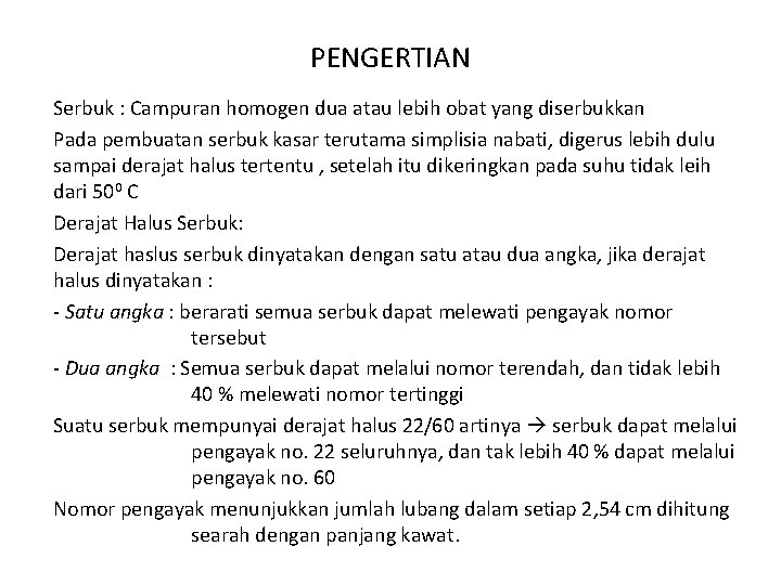 PENGERTIAN Serbuk : Campuran homogen dua atau lebih obat yang diserbukkan Pada pembuatan serbuk