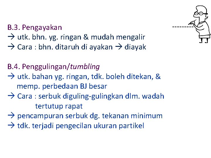B. 3. Pengayakan utk. bhn. yg. ringan & mudah mengalir Cara : bhn. ditaruh