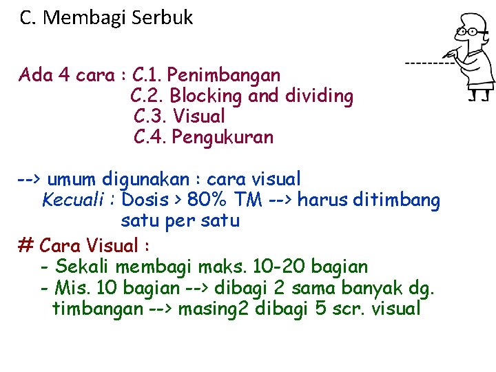 C. Membagi Serbuk Ada 4 cara : C. 1. Penimbangan C. 2. Blocking and