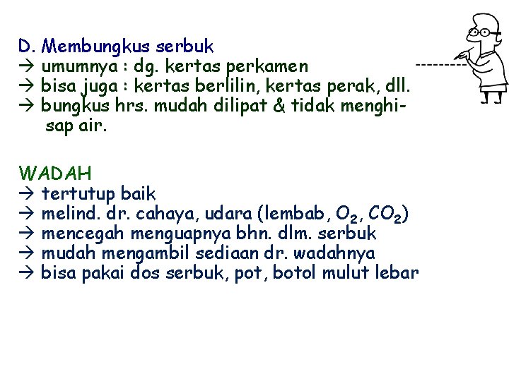 D. Membungkus serbuk umumnya : dg. kertas perkamen bisa juga : kertas berlilin, kertas