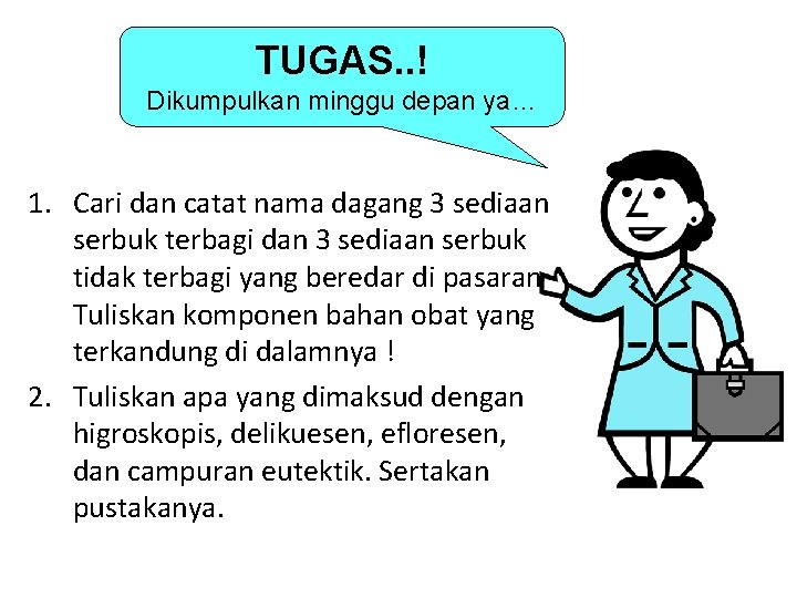 TUGAS. . ! Dikumpulkan minggu depan ya… 1. Cari dan catat nama dagang 3
