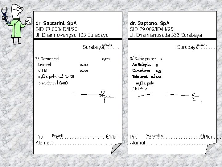 dr. Saptarini, Sp. A SID 77. 008/ID/II/90 Jl. Dharmawangsa 123 Surabaya dr. Saptono, Sulaksana.