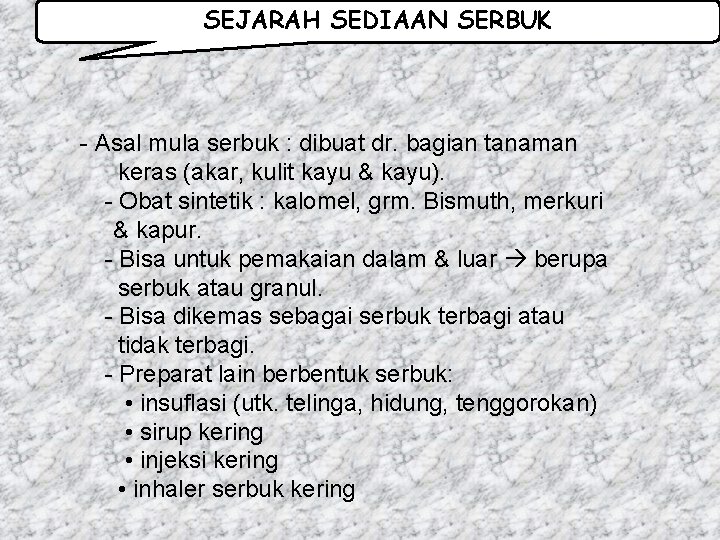 SEJARAH SEDIAAN SERBUK - Asal mula serbuk : dibuat dr. bagian tanaman keras (akar,