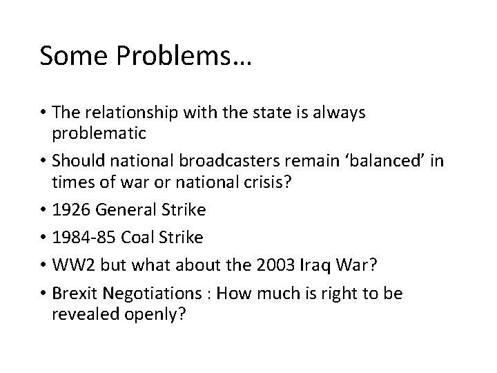 Some Problems… • The relationship with the state is always problematic • Should national