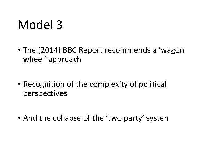 Model 3 • The (2014) BBC Report recommends a ‘wagon wheel’ approach • Recognition