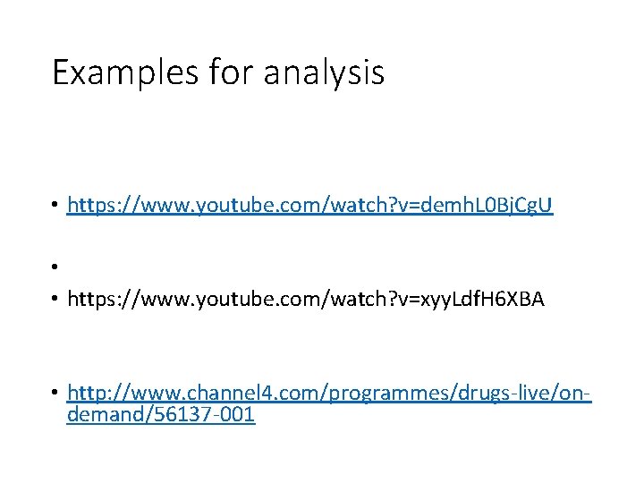 Examples for analysis • https: //www. youtube. com/watch? v=demh. L 0 Bj. Cg. U