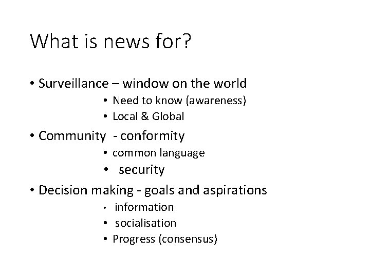 What is news for? • Surveillance – window on the world • Need to