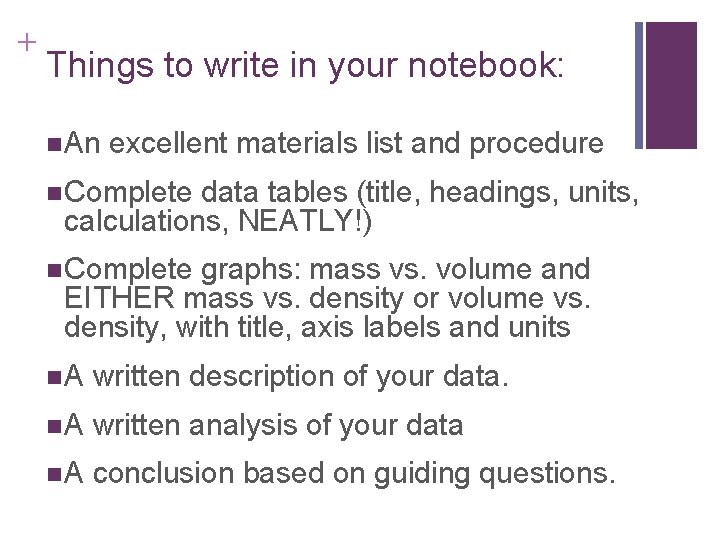 + Things to write in your notebook: n An excellent materials list and procedure