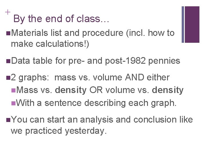 + By the end of class… n. Materials list and procedure (incl. how to