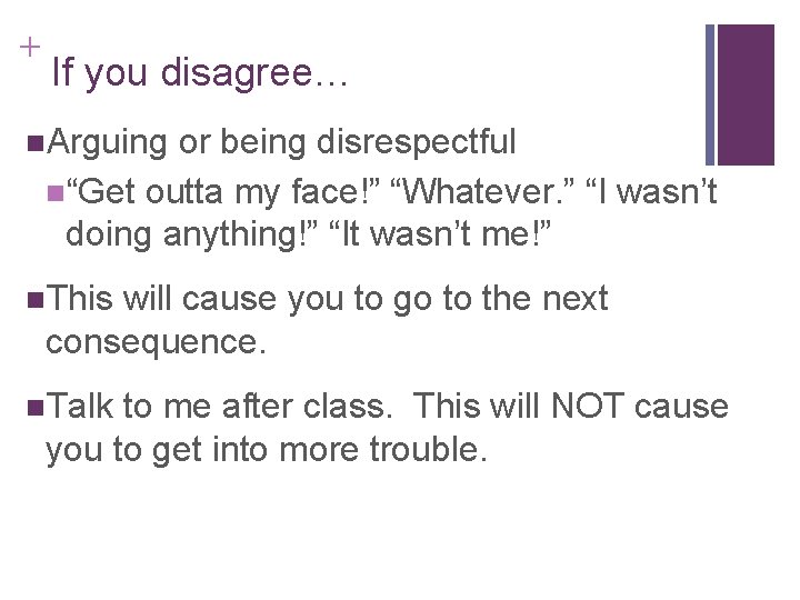 + If you disagree… n. Arguing or being disrespectful n“Get outta my face!” “Whatever.