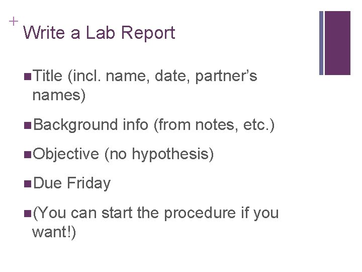 + Write a Lab Report n. Title (incl. name, date, partner’s names) n. Background