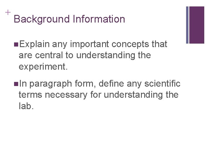 + Background Information n. Explain any important concepts that are central to understanding the