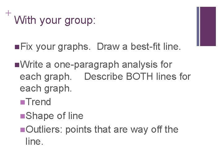 + With your group: n. Fix your graphs. Draw a best-fit line. n. Write