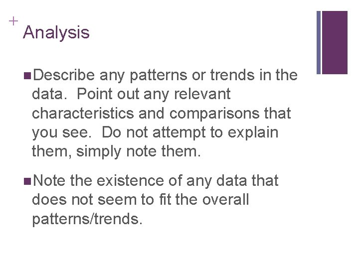 + Analysis n. Describe any patterns or trends in the data. Point out any