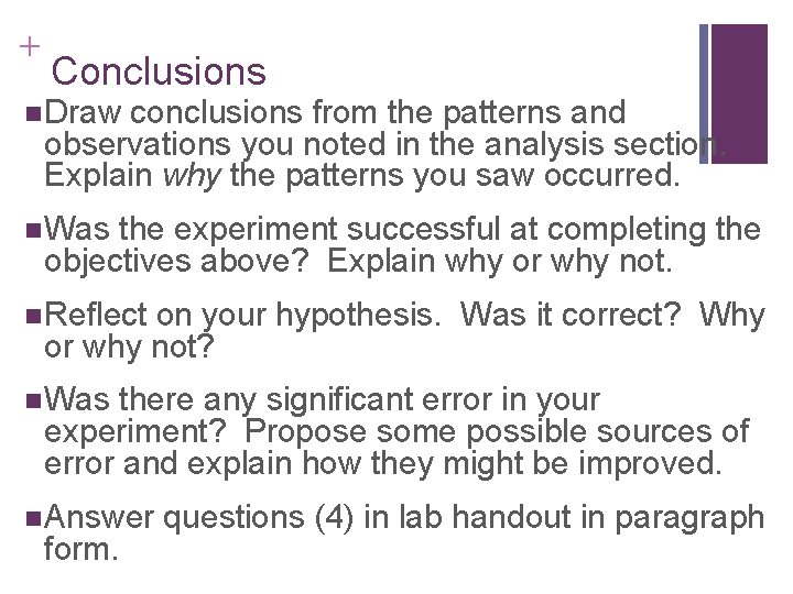 + Conclusions n Draw conclusions from the patterns and observations you noted in the