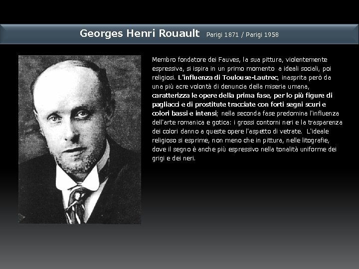 Georges Henri Rouault Parigi 1871 / Parigi 1958 Membro fondatore dei Fauves, la sua