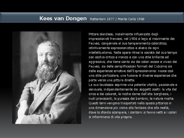 Kees van Dongen Rotterdam 1877 / Monte Carlo 1968 Pittore olandese, inizialmente influenzato dagli